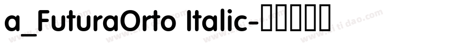 a_FuturaOrto Italic字体转换